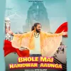 About Bhole Mai Haridwar Aaunga Song